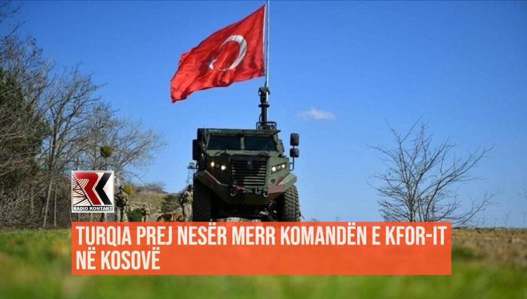 Turqia prej nesër e merr komandën e KFOR-it në Kosovë